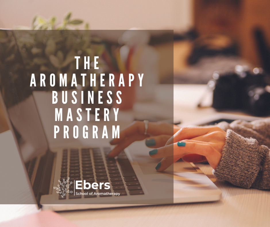 The Aromatherapy Business Mastery Program The Aromatherapy Business Mastery Program